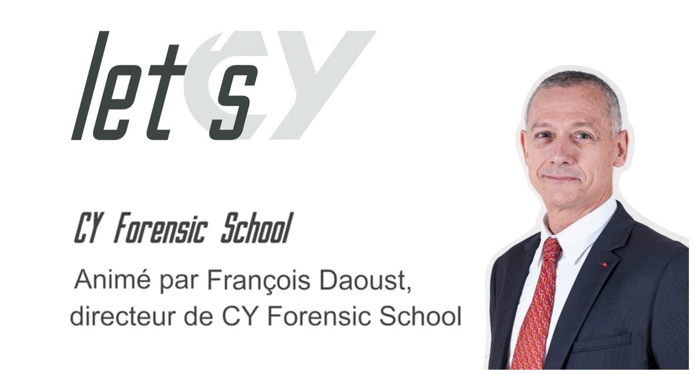 Let's CY #25 : CY Forensic School par François DAOUST